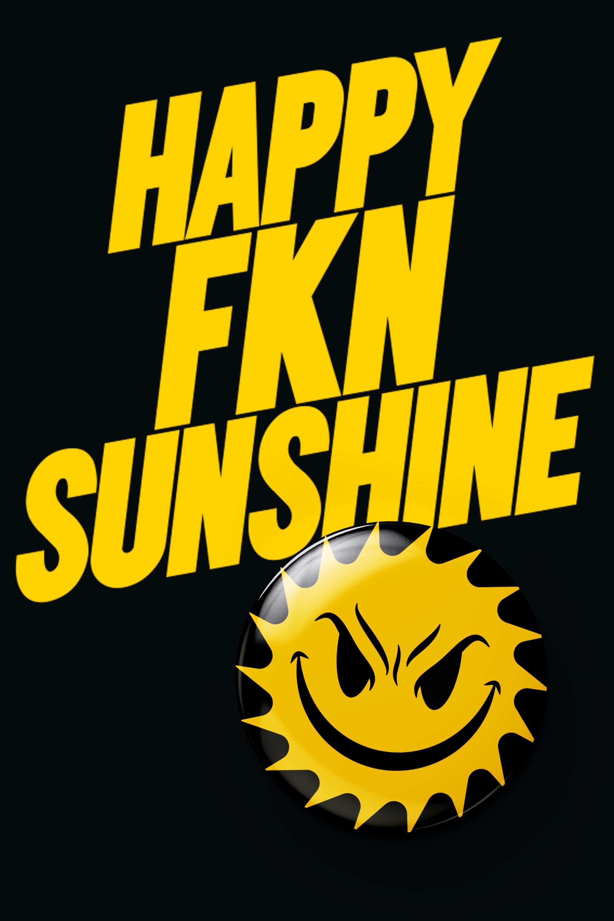 Happy F'K'IN Sunshine (2020) постер