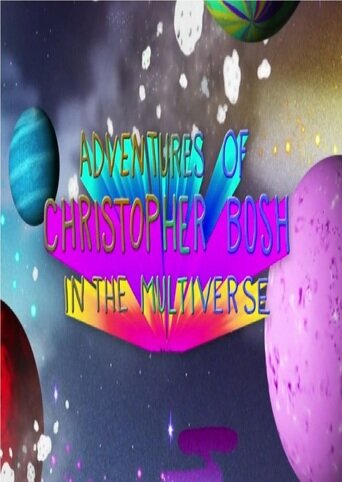Приключения Кристофера Боша в Мультивселенной (2013) постер